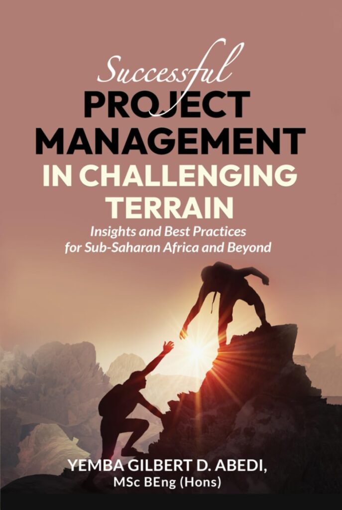 Successful Project Management in Challenging Terrain by Yemba G D ABEDI
